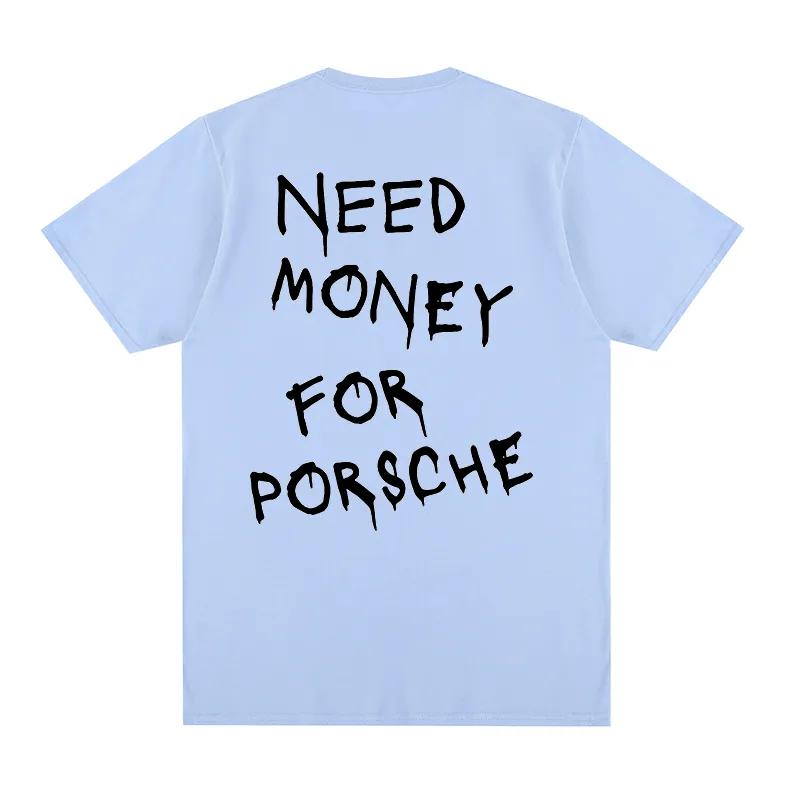 "Need Money for Porsche" T-shirt