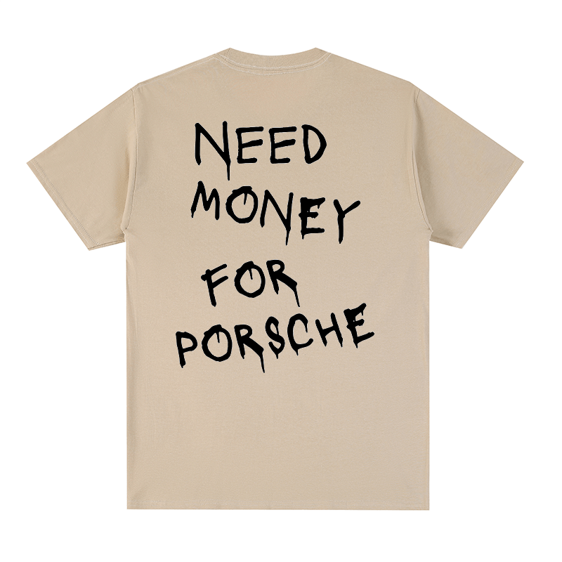 "Need Money for Porsche" T-shirt
