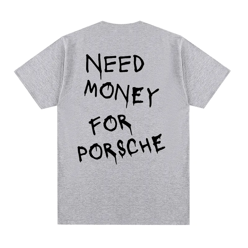 "Need Money for Porsche" T-shirt